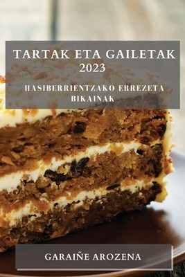 Tartak eta gailetak 2023: Hasiberrientzako errezeta bikainak foto