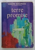 TERRE PROMISE par ANDRE MAUROIS , 1966, PREZINTA URME DE UZURA SI DE INDOIRE