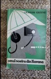 OMUL NOSTRU DIN HAVANA-GRAHAM GREENE