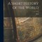 A Short History of the World