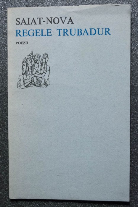 Saiat-Nova - Regele trubadur (poezii; trad. Victor Tulbure; col. &quot;Orfeu&quot;)