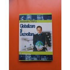 Globalizare si Dezvoltare - Alexandru Trifu