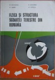 Fizica si Structura Scoartei Terestre Romania, M. Socolescu, 1975, Tehnica, 226 pagini
