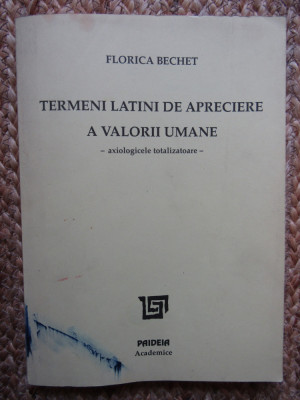 Termeni latini de apreciere a valorii umane / Florica Bechet AUTOGRAF foto