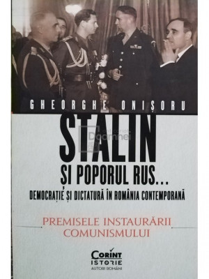 Gheorghe Onisoru - Stalin si poporul rus... Democratie si dictatura in Romania contemporana (editia 2021) foto