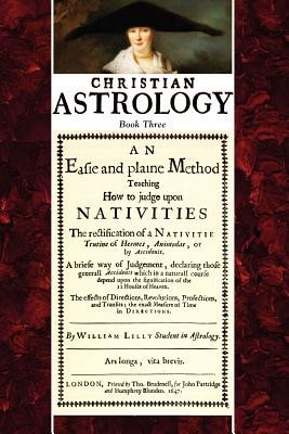 Christian Astrology, Book 3: An Easie and Plaine Method How to Judge Upon Nativities foto