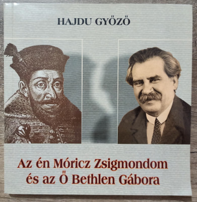 Az en Moricz Zsigmondom es az O Bethlen Gaborra - Hajdu Gyozo// dedicatie foto