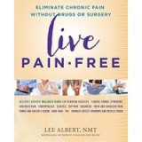 Live Pain-free Eliminate Chronic Pain without Drugs or Surgery