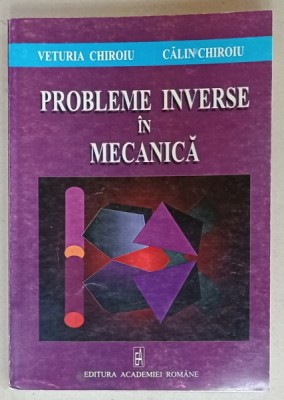 PROBLEME INVERSE IN MECANICA de VETURIA CHIROIU ...CALIN CHIROIU , 2003 foto