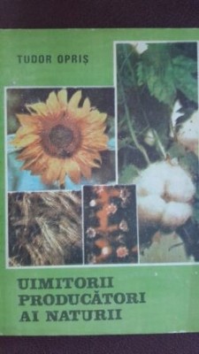 Uimitorii producatori ai naturii Tudor Opris foto