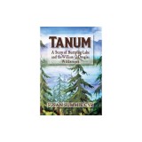 Tanum: A Story of Bumping Lake and the William O. Douglas Wilderness