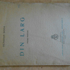 Octavian Goga, "Din larg", poeme postume, Bucuresti, Fundatia Carol II, 1939