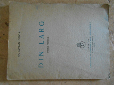 Octavian Goga, &amp;quot;Din larg&amp;quot;, poeme postume, Bucuresti, Fundatia Carol II, 1939 foto