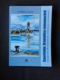 CONSTANTA, GRAMATICA REMEMORARII, INDREPTAR DE INTAMPLARI, PERSONAJE SI INTALNIRI - GABRIELA RUSU (CU DEDICATIA AUTOAREI)