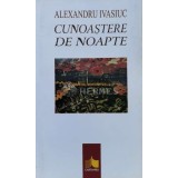 Cunoastere de noapte - 1998 - Alexandru Ivasiuc (S175)