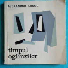 Alexandru Lungu – Timpul oglinzilor ( prima editie )