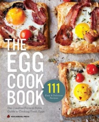 Egg Cookbook: The Creative Farm-To-Table Guide to Cooking Fresh Eggs foto