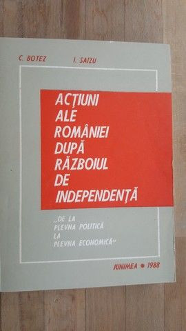 Actiuni ale Romaniei dupa razboiul de independenta- C.Botez, I.Saizu