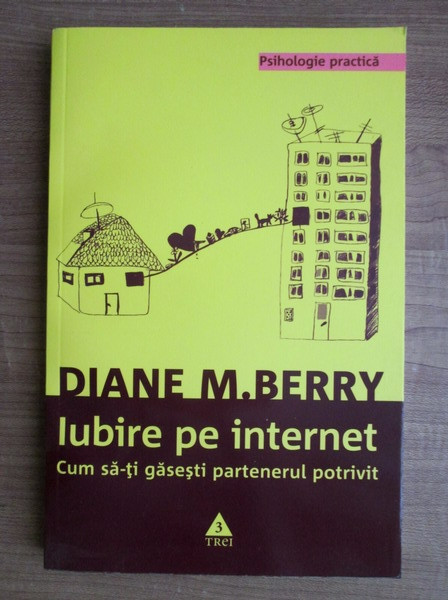 Diane M. Berry - Iubire pe internet. Cum să-ți găsești partenerul potrivit