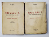 ROMANIA CUM ERA PANA LA 1918 - N. IORGA, VOLUMUL I - ROMANIA MUNTEANA , VOLUMUL II-MOLDOVA SI DOBROGEA, 1939 -1940
