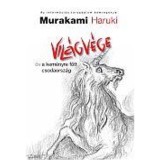 Vil&aacute;gv&eacute;ge &eacute;s a kem&eacute;nyre főtt csodaorsz&aacute;g - Murakami Haruki