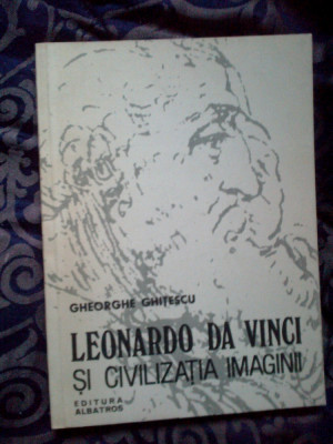 n8 Leonardo da Vinci si civilizatia imaginii - Gheorghe Ghitescu foto