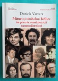 Daniela Varvara &ndash; Mituri si simboluri biblice in poezia romaneasca neomodernista ( Ileana Malancioiu Daniel Turcea Cezar Baltag Constanta Buzea )
