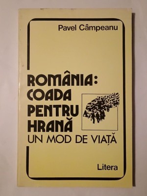 Pavel C&amp;acirc;mpeanu - Rom&amp;acirc;nia: coada pentru hrană. Un mod de viață foto