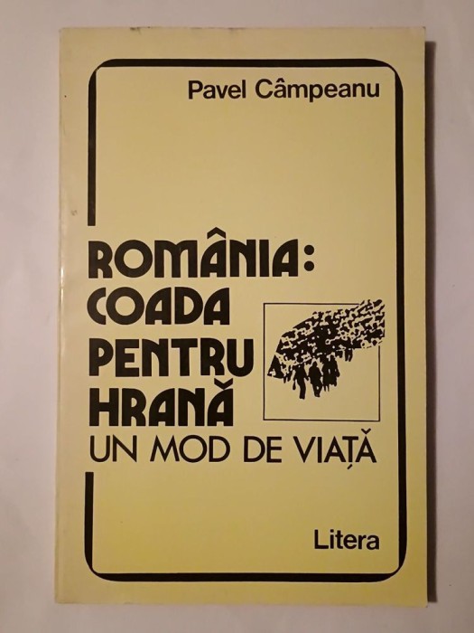 Pavel C&acirc;mpeanu - Rom&acirc;nia: coada pentru hrană. Un mod de viață