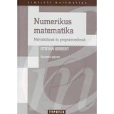 Numerikus matematika - M&eacute;rn&ouml;k&ouml;knek &eacute;s programoz&oacute;knak - Egyetemi jegyzet - Stoyan Gisbert
