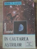 In Cautarea Astrilor - Virgil V. Scurtu, Albatros 1986, Colectia Cristal, Geografie, Carte, Romana