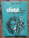 SFANTUL SI INGERI CU FETE MURDARE - LESLIE CHARTERIS , 1991