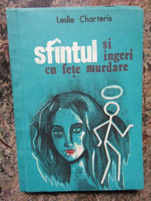 SFANTUL SI INGERI CU FETE MURDARE - LESLIE CHARTERIS , 1991 foto