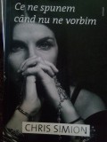 Chris Simion - Ce ne spunem cand nu ne vorbim (Editia: 2011)