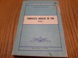 FABRICATIA GURILOR DE FOC - Vol. I - Traian Barbu - 1973, 454 p.