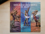 Mari Adagio-uri &Icirc;n Muzica De Balet (stare EX), VINIL, Clasica