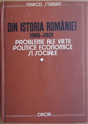Macel Stirban - Din Istoria Romaniei 1918-1921 Vol. I foto