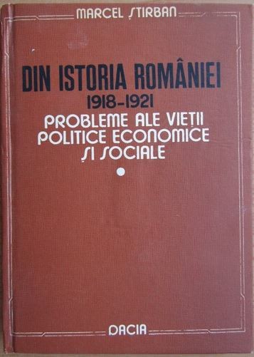 Macel Stirban - Din Istoria Romaniei 1918-1921 Vol. I
