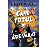 Cumpara ieftin Cand Totul E Adevarat, Erin Watt - Editura Trei