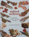 Susene Kvetiny. Jednoduche a pusobive dekorace pro vsechny rocni obdobi a prilezitosti - Anna-Marie Schwarzbachova