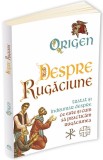 Cumpara ieftin Despre Rugaciune. Tratat si indrumar despre ce este si cum sa practicam rugaciunea