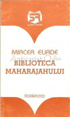 Biblioteca Maharajahului - Mircea Eliade foto