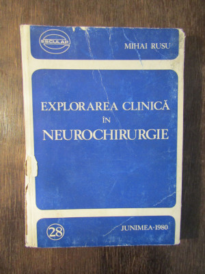 EXPLORAREA CLINICA IN NEUROCHIRURGIE de MIHAI RUSU, 1980 foto