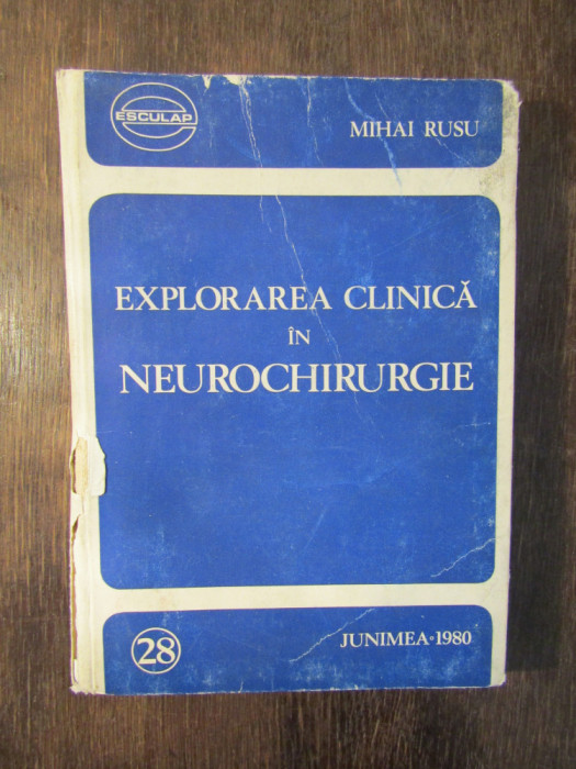 EXPLORAREA CLINICA IN NEUROCHIRURGIE de MIHAI RUSU, 1980