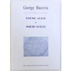 POEME ALESE / POEMI SCELTI de GEORGE BACOVIA , EDITIE BILINGVA ROMANA - ITALIANA , 2002