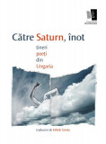 Către saturn, &icirc;not. tineri poeți din Ungaria - Paperback - Mih&oacute;k Tam&aacute;s - Casa de editură Max Blecher