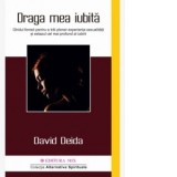 Draga mea iubita. Ghidul femeii pentru a trai plenar experienta sexualitatii si extazul cel mai profund al iubirii - David Deida