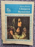 C&Acirc;NTAREA / C&Icirc;NTAREA ROM&Acirc;NIEI - ALECU RUSSO - BIBLIOTECA ȘCOLARULUI, 1981, 217 pagini, stare buna