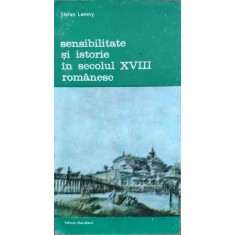 Sensibilitate Si Istorie In Secolul Xviii Romanesc - Stefan Lemny , E826