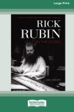 Rick Rubin in the Studio (16pt Large Print Edition)